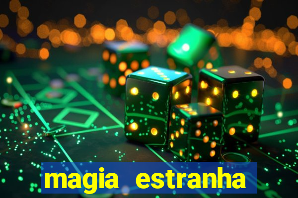 magia estranha filme completo dublado online